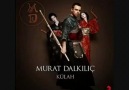 MURAT DALKILIÇ - KÜLAH / YENİ ŞARKI 2010