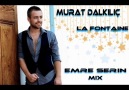 MURAT_DALKILIC-LA_FONTAINE(EMRE_SERIN_MIX) [HQ]