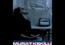 MURAT KEKİLİ ..  SöylEme