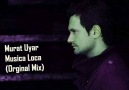 Murat Uyar - Musica Loca (Orginal Mix) [HQ]