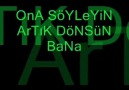 0Na SöyLeYin DöNSüN BaNa ! (: