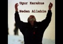 **** Neden ALLAHIM -- UğUR KaRaKuŞ **** [HQ]