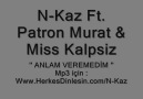 N-Kaz Ft. Patron Murat & Miss KaLpsiz - [ >>>ANLAM VEREMEDİM ... [HQ]