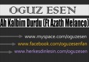 OGUZ Esen Ft. Azath Melanco - Ah Kalbim Durdu [ 2009 ] [HQ]