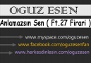 Oguz Esen Ft 27 Firari - Anlamazsın Sen [HQ]