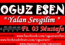 Oğuz Esen Ft. 03 Mustafa - Yalan Sevgilim [HQ]