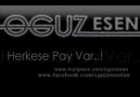 OĞUZ-HERKESE PAY VAR ! [HQ]