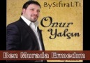 Onur Yalcın - BySifiraLti - Ben Murada Ermedim 2010