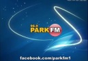 PARK FM --- TOPLU DAVET Etttttme [HQ]