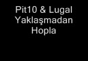 Pit10 Ft. Lugal - Yaklaşmadan Hopla [HQ]