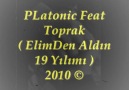 PLatonic ( Elimden Aldın 19 Yılımı ) [ Feat Toprak ] 2010 © [HQ]