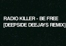RADIO KILLER - BE FREE [DEEPSIDE DEEJAYS REMIX] [HQ]