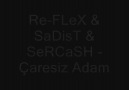 Re-FLeX - SaDisT - SeRCaSH _-_ Çaresiz Adam [HQ]
