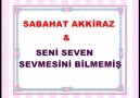 Sabahat Akkiraz - Seni Seven Sevmesini Bilmemiş