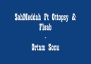 SahMeddah FT Ottopsy & FLeab-Ortam Sonu [HQ]