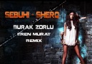 Sebuhi - Sherq ( Burak Zorlu & ErenMurat Remix ) [HQ]