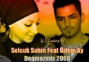 Selçuk Şahin Feat Özlem Ay - Değmezmiş 2008