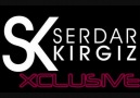 Serdar KIRGIZ - XcluSive *2011* [HQ]