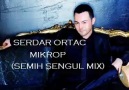 SERDAR ORTAC - MIKROP (SEMIH SENGUL MIX)