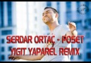 SERDAR ORTAC - POSET (YIGIT YAPAREL REMIX) [HQ]