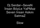 SeVeN iNSaN aŞKıNı SaTMaZ [ SeN KeNDiNi  BiLiYoN Be ]