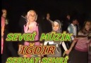 SEVGİ  MÜZİK  IĞDIR.  AĞRI   DÜĞÜNÜ