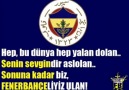 Sonuna Kadar Biz Fenerbahçeliyiz Ulan!
