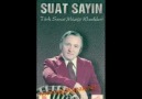 SUAT SAYIN AKŞAM OLUR GİZLİ GİZLİ AĞLARIM