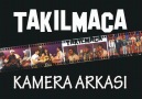 TAKILMACA - KAMERA ARKASI / ÇEKİM HATALARI [HQ]