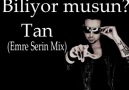 TAN-BİLIYOR MUSUN(Emre Serin Mix) [HQ]