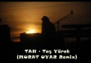 TAN - TAŞ YÜREK (MURAT UYAR REMIX) [HQ]