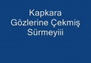 TAYLAN KAPKARA GOZLERINE CEKMIS SURMEYI..