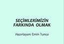 TERCİHLERİMİZİN FARKINDA OLMAK :-))