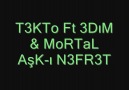 T3KTo Ft 3DıM & MoRTaL - AşK-ı N3FR3T [HQ]