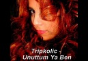 Tripkolic - Unuttum Ya Ben [HQ]