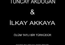 Tuncay Akdoğan & İlkay Akkaya - Ölüm Tatlı Bir Türküdür [HQ]