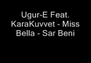 Ugur-E Feat. KaraKuvvet , Miss Bella - Sar Beni