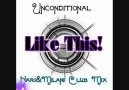 Unconditional - Like This (Nari & Milani Club Mix)