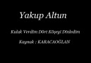 Yakup Altun - Kulak Verdim Dört Köşeyi Dinledim [HQ]