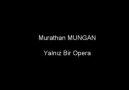 Yalnız bir opera - Murathan Mungan