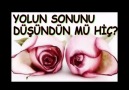 :::YOLUN SONUNU DÜŞÜNDÜN MÜ HİÇ?::: [HQ]