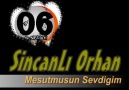 ßy.06 - Sincanlı 0rhan - Mesutmusun Sewdigim