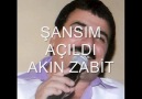 Akın Zabit - ŞANSIM AÇILDI - AKIN ZABİT